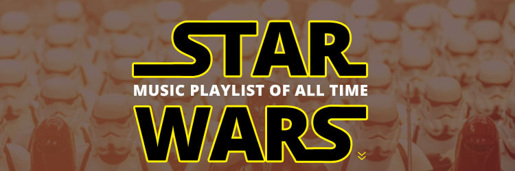 Star Wars - Music Playlist of All Time